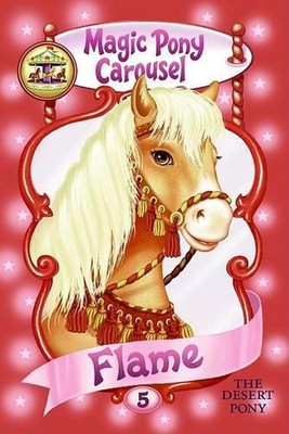 Magic Pony Carousel #5: Flame the Desert Pony by Poppy Shire (English) Paperback