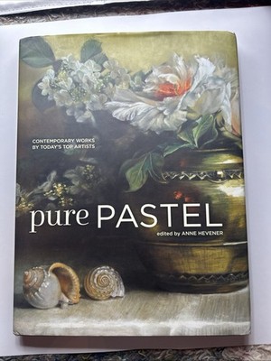 Pure Pastel: Contemporary Works by Today's Top Artists Hardcover Excellent Copy