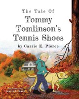The Tale Of Tommy Tomlinson's Tennis Shoes Carrie E. Pierce Taschenbuch Englisch