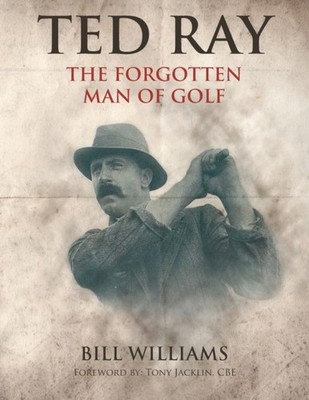 Williams - Ted Ray  The Forgotten Man of Golf - New paperback or softb - X555z