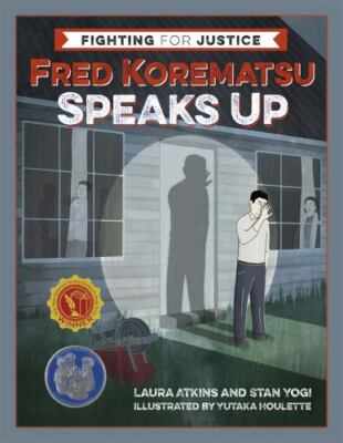 Fred Korematsu Speaks Up by Atkins, Laura; Yogi, Stan