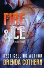 Fire & Ice: A Guns & Hoses Novel by Cothern, Brenda