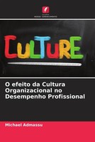 Michael Admassu | O Efeito Da Cultura Organizacional No Desempenho Profissional