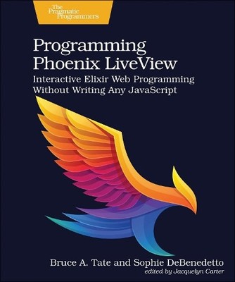 Bruce A. Tate Sophie DeBenedetto Programming Phoenix LiveView (Taschenbuch)