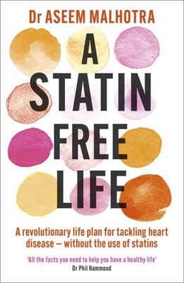 A Statin-Free Life:Revolutionary life plan for tackling by Dr Aseem Malhotra NEW