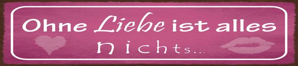 Holzschild 10X46 Cm Ohne Liebe Ist Alles Nichts Deko Geschenk Schild-image
