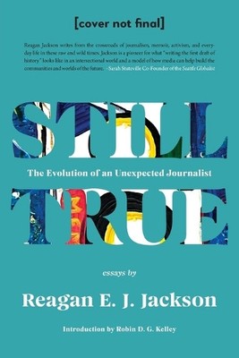 Reagan E J Jackson Reagan E. J. Jackson Robin D. G. Kelle Still True (Paperback)
