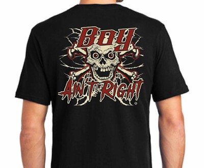 NEW !!! Boy Ain't Right t.m. Design T's 100% Pre-Shrunk Cotton 4.3 oz  Soft Feel
