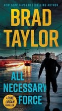 Brad Taylor All Necessary Force (Poche) Pike Logan Thriller