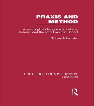 Praxis and Method (RLE: Gramsci)