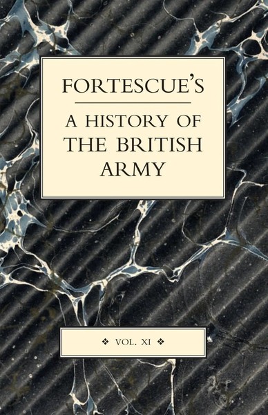 Fortescue's History OF THE British Army Volume XI The Hon. J. W. Fortescue Buch-image