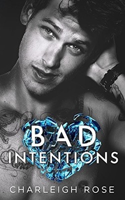 BAD INTENTIONS (BAD LOVE BOOK 2) By Charleigh Rose *Excellent Condition*