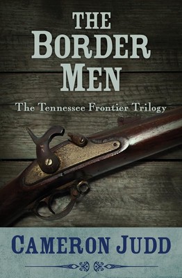 The Border Men (The Tennessee Frontier Trilogy) by Judd