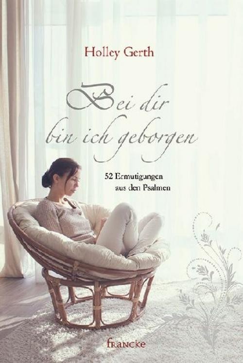 Bei dir bin ich geborgen Holley Gerth