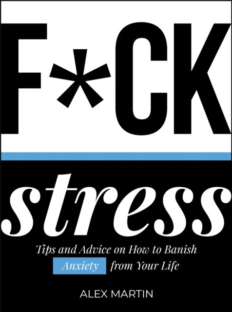 F*ck Stress by Alex Martin (Hardback Book)
