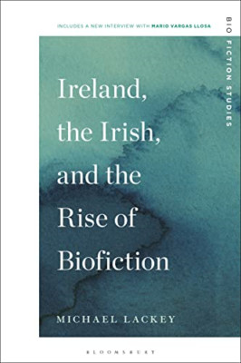 Ireland, the Irish, and the Rise of Biofiction (Biofict - Paperback NEW Lackey,