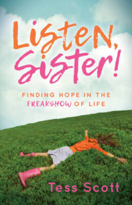 Listen, Sister: Finding Hope in the Freakshow of Life - Paperback - VERY GOOD