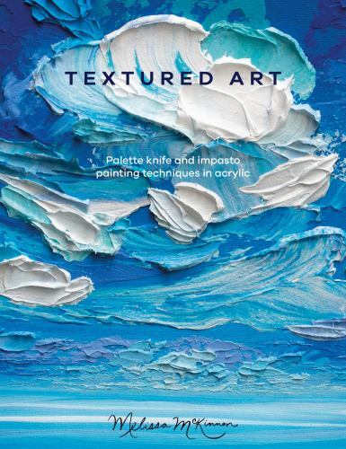 Textured Art : Palette Knife and Impasto Painting Techniques in Acrylic by ...
