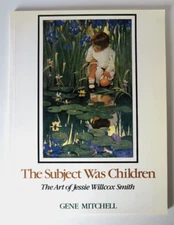 THE SUBJECT WAS CHILDREN, Jessie Willcox Smith by Gene Mitchell, Inscr & Sgd 1st