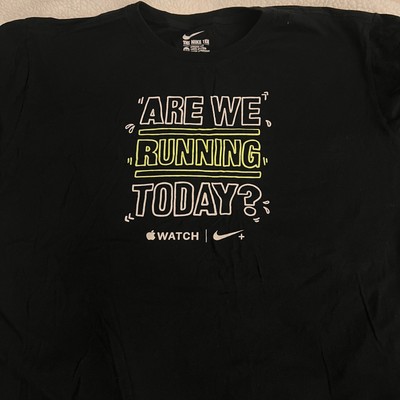 Nike Apple Watch Shirt - Are we running today?