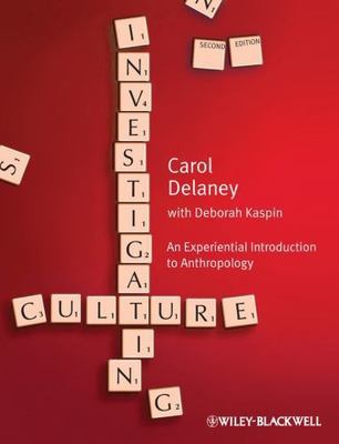 Investigating Culture: An Experiential Introduction to Anthropology by Delaney,