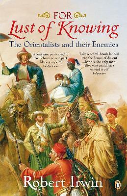 For Lust of Knowing: The Orientalists and Their by Robert Irwin (PB 2007) - Image 8