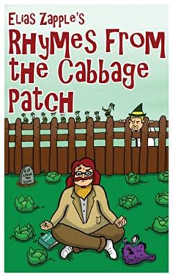Elias Zapple's Rhymes from the Cabbage Patch Elias Zapple New Book