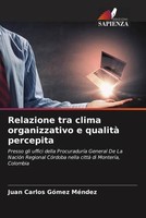 Juan Carlos GóMez MéNdez | Relazione Tra Clima Organizzativo E Qualità Percepita
