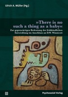 »There Is No Such Thing As A Baby«; . | Ulrich A. MüLler | Taschenbuch | 203 S.