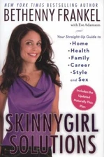 Skinnygirl Solutions : Your Straight-Up Guide to Home, Health, Family,...
