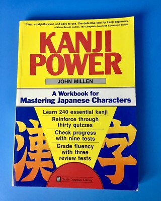 KANJI POWER: A WORKBOOK FOR MASTERING JAPANESE CHARACTERS By John Millen