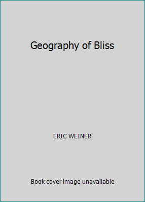 Geography of Bliss by ERIC WEINER