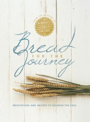 Bread for the Journey : Meditations and Recipes to Nourish the So