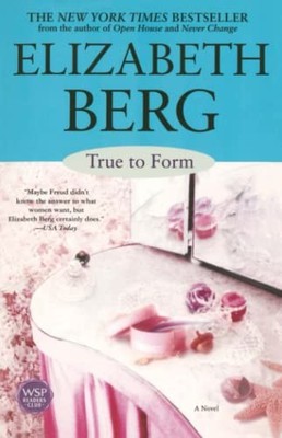 True to Form: A Novel, Berg, Elizabeth