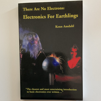 Kenn Amdahl There Are No Electrons: Electronics for Earthlings TPB 1991
