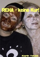 Karin Tauck | Reha - Keine Kur | Taschenbuch | Deutsch (2016) | 48 S. | Epubli