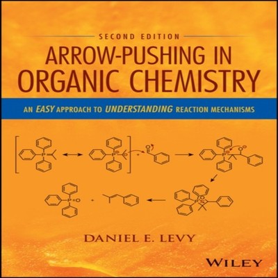 Arrow-Pushing in Organic Chemistry Daniel E. Levy Paperback John