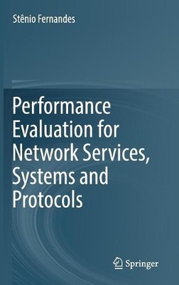 Performance Evaluation for Network Services, Systems and Prot... - 9783319545196
