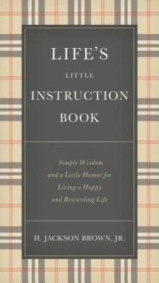 Life's Little Instruction Book: Simple Wisdom and a Little Humor for - VERY GOOD