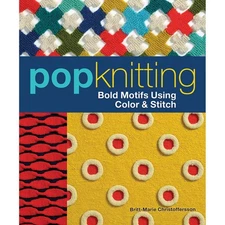 Pop Knitting: Bold Motifs Using Color & Stitch