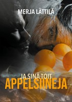 Merja LäTtilä | Ja Sinä Toit Appelsiineja | Taschenbuch | Finnisch (2022)