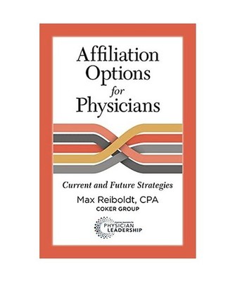 Affiliation Options for Physicians: Current and Future Strategies, Reiboldt, Max