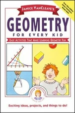 Janice Vancleave's Geometry for Every Kid: Easy Activities That Make Learning