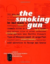 The Smoking Gun: A Dossier of Secret, Surprising, and Salacious Documents by Ba
