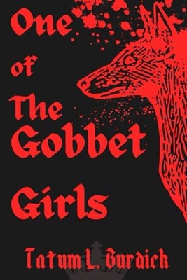 One of the Gobbet Girls By Tatum L Burdick - New Copy - 9798329685879