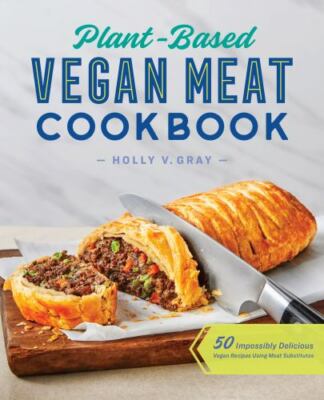 Plant-Based Vegan Meat Cookbook: 50 Impossibly Delicious Vegan ...  (paperback)