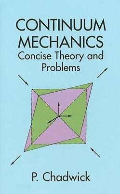 Continuum Mechanics : Concise Theory and Problems, Paperback by Chadwick, Pet...