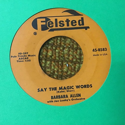 45 RPM Barbara Allen FELSTED 8583 Say the magic Words VG++