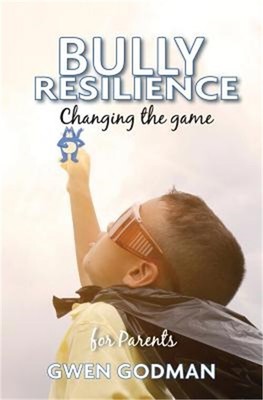 Bully Resilience - Changing the game: A parent's guide (Paperback or Softback)