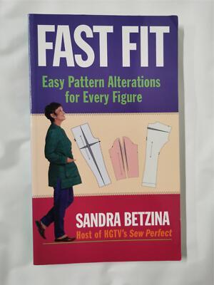 Fast Fit: Easy Pattern Alterations for Every Figure by Sandra Betzina